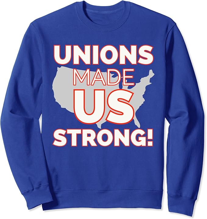 Union Proud Union Strong Solidarity Unions Made Us Strong
